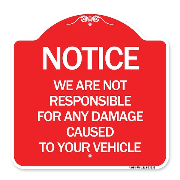 Signmission Notice Not Responsible for Damage, Red & White Aluminum Architectural Sign, 18" H, RW-1818-23533 A-DES-RW-1818-23533 - main